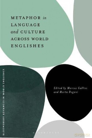 Metaphor in Language and Culture across World Englishes (Bloomsbury Advances in World Englishes) - Marcus Callies [KSIĄŻKA]