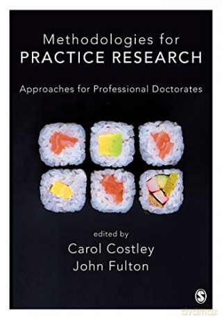 Methodologies for Practice Research: Approaches for Professional Doctorates - Carol Costley [KSIĄŻKA]