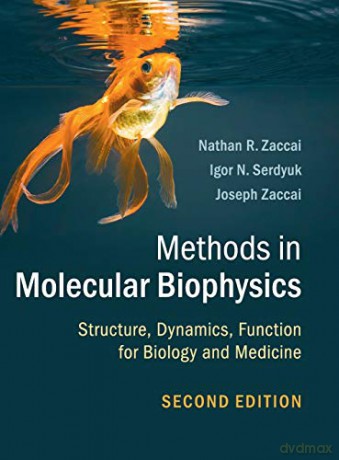 Methods in Molecular Biophysics: Structure, Dynamics, Function for Biology and Medicine - Nathan R. Zaccai [KSIĄŻKA]