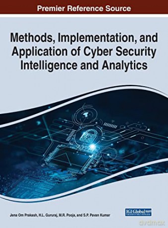 Methods, Implementation, and Application of Cyber Security Intelligence and Analytics (Advances in Information Security, Privacy, and Ethics) - Jena Om Prakash [KSIĄŻKA]
