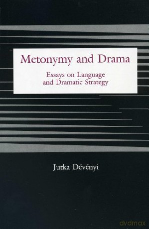 Metonymy and Drama: Essays on Language and Dramatic Strategy - Jutka Devenyi [KSIĄŻKA]
