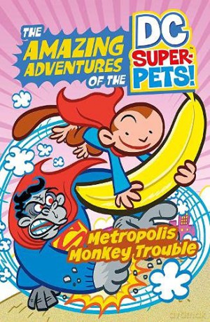 Metropolis Monkey Trouble (The Amazing Adventures of the DC Super-Pets) - Steve Korte [KSIĄŻKA]