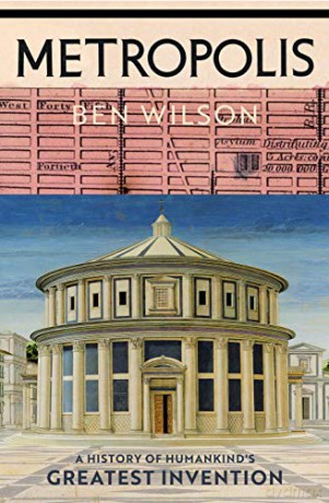 Metropolis: A History of Humankind's Greatest Invention - Ben Wilson [KSIĄŻKA]