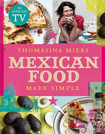 Mexican Food Made Simple - Thomasina Miers [KSIĄŻKA]