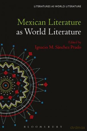 Mexican Literature as World Literature (Literatures as World Literature) - Ignacio M. Sánchez Prado [KSIĄŻKA]