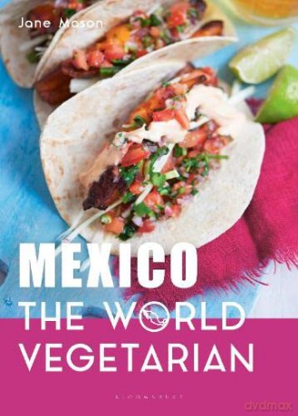 Mexico: The World Vegetarian - Jane Mason [KSIĄŻKA]