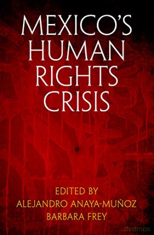 Mexico's Human Rights Crisis (Pennsylvania Studies in Human Rights) - Alejandro Anaya-Munoz [KSIĄŻKA]