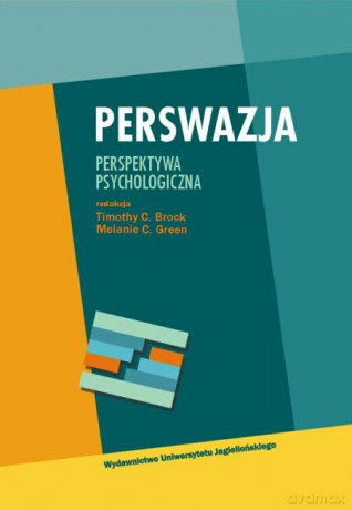 Perswazja. Perspektywa psychologiczna [KSIĄŻKA]