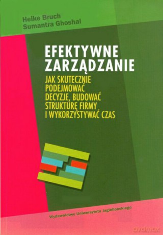 Efektywne zarządzanie. Jak skutecznie podejmować decyzje, budować strukturę firmy i wykorzystywać czas [KSIĄŻKA]
