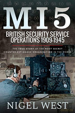 MI5: British Security Service Operations, 1909 1945: The True Story of the Most Secret counter-espionage Organisation in the World - Nigel West [KSIĄŻKA]