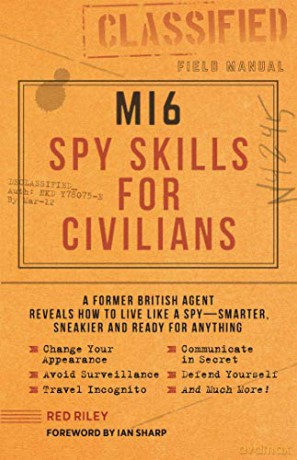 Mi6 Spy Skills for Civilians: A Former British Agent Reveals How to Live Like a Spy - Smarter, Sneakier and Ready for Anything - Red Riley [KSIĄŻKA]