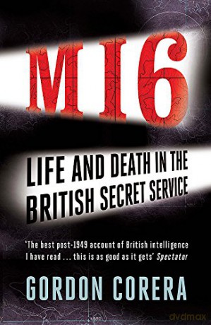 MI6: Life and Death in the British Secret Service - Gordon Corera [KSIĄŻKA]