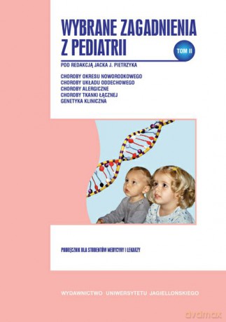Wybrane zagadnienia z pediatrii, tom II. Podręcznik dla studentów medycyny i lekarzy [KSIĄŻKA]