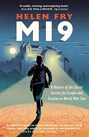 MI9: A History of the Secret Service for Escape and Evasion in World War Two - Helen Fry [KSIĄŻKA]