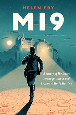 MI9: A History of the Secret Service for Escape and Evasion in World War Two - Helen Fry [KSIĄŻKA]