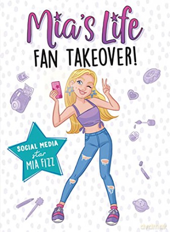 Mia's Life: Fan Takeover!: 1 (Mia's Life, 1) - Mia Fizz [KSIĄŻKA]
