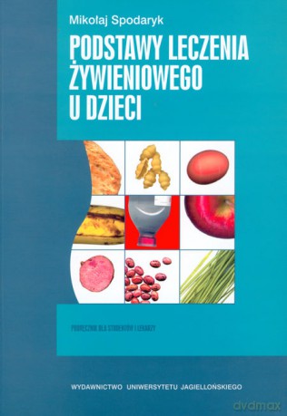 Podstawy leczenia żywieniowego u dzieci - Michał Spodaryk [KSIĄŻKA]