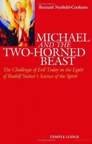 Michael and the Two-Horned Beast: The Challenge of Evil Today in the Light of Rudolf Steiner's Science of the Spirit - Bernard Nesfield-Cookson [KSIĄŻKA]