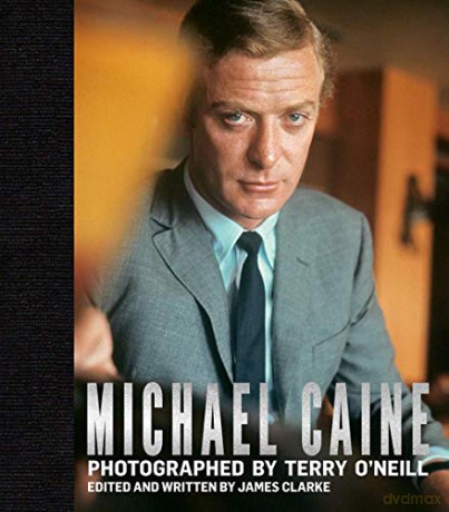 Michael Caine: Photographed by Terry O'Neill - James Clarke [KSIĄŻKA]