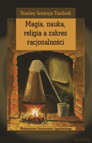 Magia, nauka, religia a zakres racjonalności - Stanley Jeyaraja Tambiah [KSIĄŻKA]