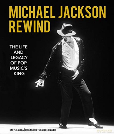 Michael Jackson: Rewind: The Life and Legacy of Pop Music's King - Daryl Easlea [KSIĄŻKA]