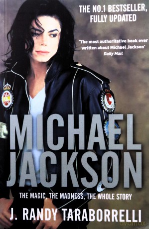 Michael Jackson: The Magic, the Madness, the Whole Story - J. Randy Taraborrelli [KSIĄŻKA]
