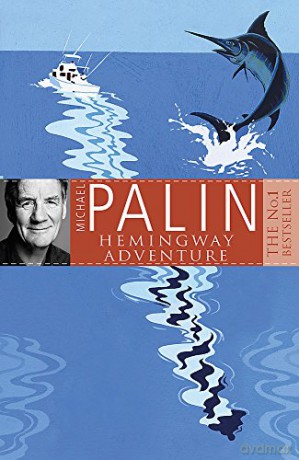 Michael Palin's Hemingway Adventure - Michael Palin [KSIĄŻKA]