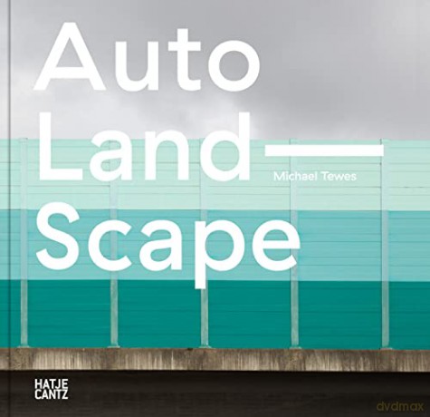 Michael Tewes (Bilingual edition): Auto Land Scape - Nadine Barth [KSIĄŻKA]