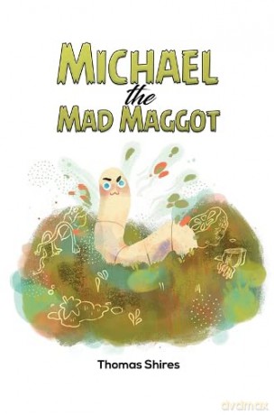 Michael the Mad Maggot - Thomas Shires [KSIĄŻKA]