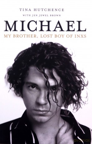 Michael: My Brother, Lost Boy of Inxs - Tina Hutchence [KSIĄŻKA]