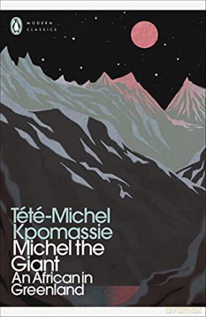 Michel the Giant: An African in Greenland (Penguin Modern Classics) - Tété-Michel Kpomassie [KSIĄŻKA]