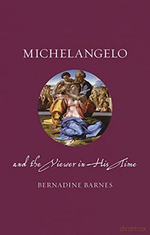 Michelangelo and the Viewer in His Time (Renaissance Lives) - Bernadine Barnes [KSIĄŻKA]