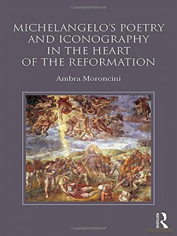 Michelangelo's Poetry and Iconography in the Heart of the Reformation - Ambra Moroncini [KSIĄŻKA]