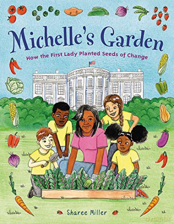Michelle's Garden: How the First Lady Planted Seeds of Change - Sharee Miller [KSIĄŻKA]