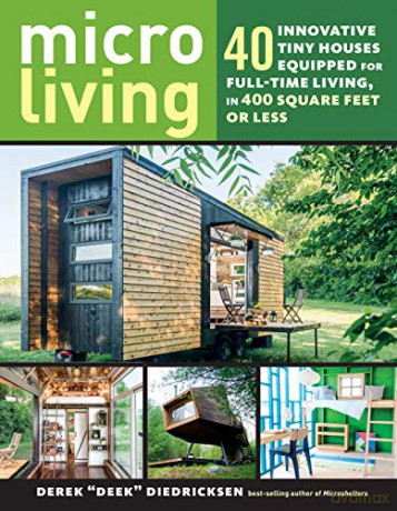 Micro Living: 40 Innovative Tiny Houses Equipped for Full-Time Living, in 400 Square Feet or Less [KSIĄŻKA]