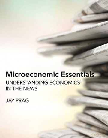 Microeconomic Essentials: Understanding Economics in the News - Jay Prag [KSIĄŻKA]