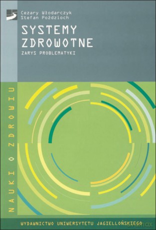 Systemy zdrowotne - Stefan Poździoch, Cezary W. Włodarczyk [KSIĄŻKA]
