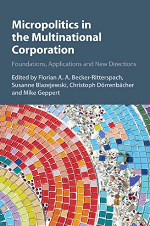 Micropolitics in the Multinational Corporation: Foundations, Applications and New Directions - Florian A. A. Becker-Ritterspach [KSIĄŻKA]
