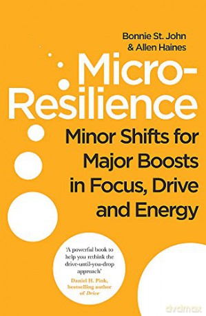 Micro-Resilience: Minor Shifts for Major Boosts in Focus, Drive and Energy - Bonnie St. John [KSIĄŻKA]