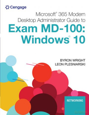 Microsoft 365 Modern Desktop Administrator Guide to Exam MD-100: Windows 10 (Mindtap Course List) - Leon Plesniarski [KSIĄŻKA]