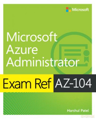 Microsoft Azure Administrator Exam Ref AZ-104 - Harshul Patel [KSIĄŻKA]