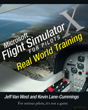 Microsoft Flight Simulator X For Pilots: Real World Training - Jeff Van West [KSIĄŻKA]