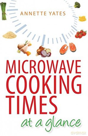 Microwave Cooking Times at a Glance (Tom Thorne Novels) - Annette Yates [KSIĄŻKA]