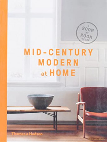 Mid-Century Modern at Home: A Room-by-Room Guide - DC Hillier [KSIĄŻKA]
