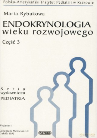 Endokrynologia wieku rozwojowego, cz.3 - Maria Rybakowa [KSIĄŻKA]
