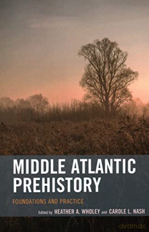 Middle Atlantic Prehistory: Foundations and Practice - Heather Wholey [KSIĄŻKA]