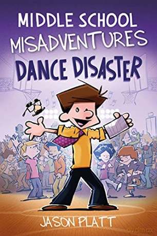 Middle School Misadventures: Dance Disaster: Volume 3 - Jason Platt [KSIĄŻKA]
