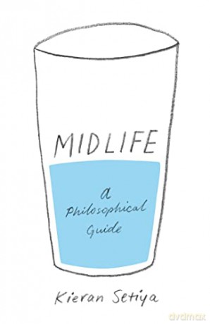 Midlife: A Philosophical Guide - Kieran Setiya [KSIĄŻKA]