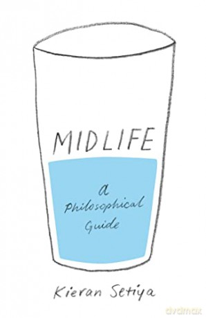 Midlife: A Philosophical Guide - Kieran Setiya [KSIĄŻKA]