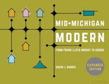 Mid-Michigan Modern, Expanded Edition: From Frank Lloyd Wright to Googie - Susan J. Bandes [KSIĄŻKA]